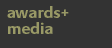 awards and media